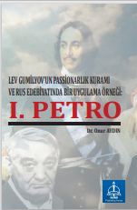 Lev Gumilyovun Passionarlık Kuramı Ve Rus  Edebiyatında Bir Uygulama Örneği: I. Petro